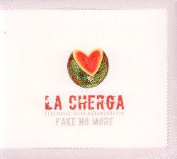 LA CHERGA :  FAKE NO MORE!  (ASPHALT TANGO)

