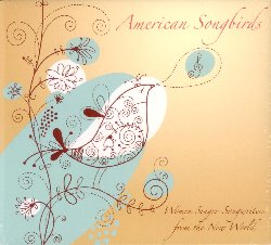 VARIOUS :  AMERICAN SONGBIRDS - WOMEN SINGER-SONGWRITERS FROM THE NEW WORLD  (JARO)

