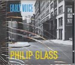 GLASS PHILIP :  EARLY VOICE  (ORANGE MOUNTAIN)

