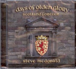 McDONALD STEVE :  DAYS OF OLDEN GLORY - SCOTLAND FOREVER  (AQUARIUS)

In Days of Olden Glory  Scotland Forever Steve McDonald presenta una riflessione musicale che trasporta lascoltatore nel passato, al tempo in cui in Scozia guerra e pace erano considerate due facce della stessa medaglia. I testi delle canzoni, quasi tutti originali di Steve McDonald, sono in linea con il principio di coerenza nei confronti del passato, ma anche essi, come le musiche, presentano sempre una spiccata consapevolezza del presente. Days of Olden Glory  Scotland Forever  un album fuori dal tempo, in cui la strumentazione tradizionale si fonde con elementi appartenenti alla modernit, immortalando la bellezza eterna della tradizione musicale delle verdi Highlands.