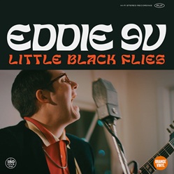 EDDIE 9V :  LITTLE BLACK FLIES (ORANGE VINYL)  (RUF)

Per tutta la sua vita Eddie 9-Volt ha seguito listinto. Nel 2019  stato pubblicato il suo acclamato album di debutto Left My Soul In Memphis. Il talentuoso polistrumentista accende semplicemente gli amplificatori nella sua roulotte e, insieme a suo fratello, produttore e partner di composizione Lane Kelly, regala una delle sorprese dellanno. Oggi, a 24 anni, Eddie  diventato pi audace come dimostra il suo ultimo progetto per casa Ruf, Little Black Flies, proposto in vinile arancione 180 gr.. Suo fratello Lane  ancora una volta al mixer e con lui ci sono anche alcuni volti noti dalla Georgia come l'icona della chitarra Cody Matlock. Secondo Eddie 9V, il disco dovrebbe sembrare improvvisato con rumori di sottofondo e battute in studio incluse. Racconta il chitarrista: La maggior parte delle registrazioni di oggi non ha anima. Quindi ho preso ispirazione dai vecchi album di Albert Collins, Otis Rush e Mike Bloomfield. Little Black Flies propone nove nuovi originali di Eddie, pi tre cover, in cui lartista ha ripensato il soul-blues alla sua maniera, ricordando alle generazioni future perch questo genere colpisce cos forte. I fiati squillano, i tamburi tintinnano, le slide guitars ululano ed al centro di tutto ci sono la chitarra pungente e l'inconfondibile voce del leader della band. Con Little Black Flies si chiude il cerchio: il ragazzo minorenne che una volta bighellonava fuori dai club di Atlanta va in studio con i migliori musicisti dello stato della Georgia. Il mio lavoro dice Eddie 9V  far sorridere e fare musica che permetta alle persone di dimenticare tutto o musica che ricordi loro le cose belle della vita.