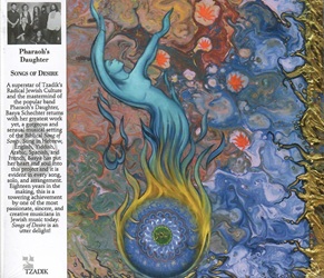 PHARAOH�S DAUGHTER :  SONGS OF DESIRE  (TZADIK)

Spectrum Series (file under Jewish music). Basya Schechter, Daphna Mor, Meg Okura, Shanir Ezra Blumenkranz, Yuval Lion, Mathias Kunzli, Uri Sharlin, Brian Marsella, Tamer Pinarbasi, Omer Mor, David Poe, Eleonore Weill, Gaby Endo, Daniel Freedman, Saadya Schechter, Yosef Goldman, Justin Gray, Yisroel Schechter, Avi-Fox Rosen, Aaron Johnston, Amit Peled, Tal Mashiach, Ben Zwerin, David Buchbinder, Rich Stein. Una superstar della Radical Jewish culture di casa Tzadik e la mente creativa della popolare band Pharaoh's Daughter, Basya Schechter torna con la sua opera pi� importante, una splendida e sensuale versione musicale del Cantico dei Cantici biblico. Cantato in ebraico, inglese, yiddish, arabo, spagnolo e francese, Basya ha messo anima e corpo in questo progetto, e ci� � evidente in ogni canzone, assolo e arrangiamento. Frutto di diciotto anni di lavoro, questo � un risultato straordinario di una delle musiciste pi� appassionate, sincere e creative della musica ebraica contemporanea. �Songs of Desire� � una vera delizia!