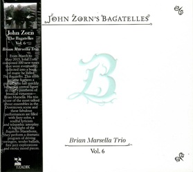 ZORN JOHN :  THE BAGATELLES VOL. 6 - BRIAN MARSELLA TRIO  (TZADIK)

Archival series (file under avantgarde/jazz) � Brian Marsella, Trevor Dunn, Kenny Wollesen. Da marzo a maggio 2015, John Zorn compose 300 nuovi brani che furono poi raccolti in un libro di musica intitolato �The Bagatelles�. Questo sesto volume presenta un pianista che � rapidamente diventato una figura centrale nel pantheon dei virtuosi musicali di Zorn: Brian Marsella. Il suo trio � uno degli ensemble pi� richiesti nella scena Downtown e queste favolose performance sono ricche di assoli infuocati, lirismo pieno di sentimento e interazione telepatica. Un momento clou della maratona Bagatelles, con Marsella, Dunn e Wollesen che eseguono un programma spettacolare di swinger trascinanti, tenere ballate, esplorazioni free jazz e brani dall'atmosfera esotica.