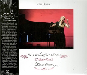 ZORN JOHN :  HANNIGAN SINGS ZORN VOLUME ONE  (TZADIK)

(Archival series  file under avantgarde/classical) Barbara Hannigan, Stephen Gosling. Barbara Hannigan  una delle interpreti pi impavide e appassionate del mondo classico, ed in questo album canta un impegnativo programma di composizioni di Zorn accompagnata dal virtuoso pianista Stephen Gosling. Hannigan Sings Zorn presenta la tanto attesa registrazione di Jumalattaret, un ciclo di canzoni in tributo a nove dee finlandesi dello sciamanesimo sami, e Split the Lark, un omaggio di Zorn alla magica poetessa americana Emily Dickinson. Utilizzando una grande variet di tecniche e generi musicali, la musica passa dalla lirica semplicit a pi complessi giochi pirotecnici atonali. Incluso come bonus un raro pezzo di giovent: l'affascinante canzone surrealista Nazdar, Poupon, Nazdar, composta intorno al 1971 quando Zorn aveva circa 17 anni, un esempio molto precoce della distruzione di genere da sempre caratteristica di Zorn. Nella sua breve durata di due minuti, contiene notazioni tradizionali, proporzionali e grafiche e tocca tematiche come tonalit, atonalit, canto degli uccelli di Messiaen, jazz, musica per cartoni animati, lirismo, sussurri, vocalizzi e rumori vocali.