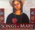 Various :  Songs Of Mary - Devotional Music And Chants To The Holy Mother  (Sounds True)