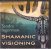Ingerman Sandra :  Shamanic Visioning - Connecting With Spirit To Transform Your Inner & Outer Worlds  (Sounds True)