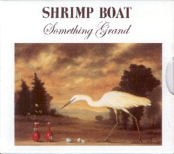 SHRIMP BOAT :  SOMETHING GRAND (4 cd)  (AUM FIDELITY)

