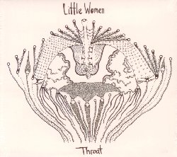 LITTLE WOMEN :  THROAT  (AUM FIDELITY)

