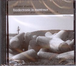 STANKO TOMASZ :  FREELECTRONIC IN MONTREUX  (NEW EDITION)

