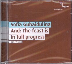 GUBAIDULINA SOFIA :  AND: THE FEAST IS IN FULL PROGRESS  (COL-LEGNO)

