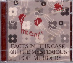 MR. EART :  FACTS IN THE CSE OF THE MYSTERIOUS POP MURDERS  (NEUKLANG)

