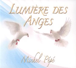 PEPE' MICHEL :  LUMIERE DES ANGES  (MP)

Michel Pep, sensibile musicista francese creatore di splendidi paesaggi sonori dal profondo potere rilassante,  lieto di presentare al suo pubblico Lumiere des Anges, il suo attesissimo nuovo disco. Ispirate dall'angelico titolo, 'Luce degli angeli', le melodie dell'ultimo progetto di Michel Pep evocano con le loro dolci sonorit le meravigliose creature di luce che guidano l'uomo nel corso della sua vita. Lumiere des Anges   un invito a lasciarsi trasportare oltre lo spazio ed il tempo dalla musica celestiale di Michel Pep che irradia il cuore di gioia ed innalza l'anima verso uno stato di grazia assoluta. Lumiere des Anges  un disco splendido che invita l'ascoltatore a scoprire la pura bellezza dell'angelo che si nasconde nel suo cuore.