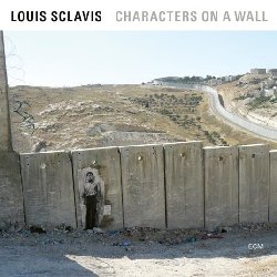 SCLAVIS LOUIS :  CHARACTERS ON A WALL  (ECM)

