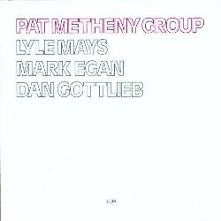 METHENY PAT :  PAT METHENY GROUP  (ECM)


