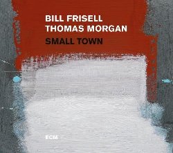 FRISELL BILL :  SMALL TOWN  (ECM)

