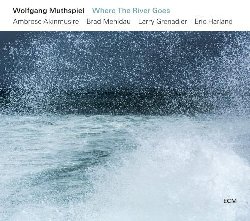 MUTHSPIEL WOLFGANG :  WHERE THE RIVER GOES  (ECM)


