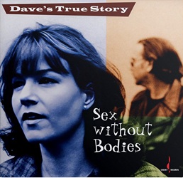 DAVE'S TRUE STORY :  SEX WITHOUT BODIES (ONE-STEP)  (EVOLUTION MUSIC)

Alla fine degli anni �90, hip-hop, musica dance elettronica e indie rock dominavano tutte le radio. Il duo newyorkese Dave�s True Story, composto dalla cantante Vicky Flint e dal chitarrista e compositore David Cantor, ha offerto un�alternativa nelle classifiche con la sua musica pop hipster e jazz. Le canzoni di Cantor in �Sex Without Bodies�, l'album di debutto del duo per la Chesky Records, sono divertenti, sofisticate, cinematografiche e condite da interessanti allusioni letterarie. Tra i pezzi forti troviamo l�emozionante title track, la commovente �Ned�s Big Dutch Wife� che racconta di una donna che conduce una scioccante doppia vita e la cover originale e jazzata del classico di Lou Reed �Walk on the Wild Side�. Il disco, uscito originariamente nel 1998 e registrato nella chiesa di St. Peter a Chelsea, � un gioiello unico nel catalogo della Chesky Records di cui Evolution Music propone un�eccellente ristampa in versione One Step ottenuta dai master originali, incisa a 33 giri e stampata su vinile da 180 gr. di altissima qualit�.